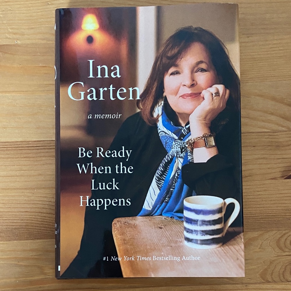 Ina Garten a Memoir Be Ready When The Luck Happens